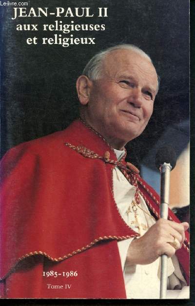 Jean Paul II aux religieuses et religieux - Tome IV : 1985 - 1986