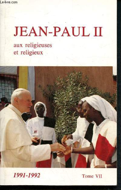 Jean Paul II aux religieuses et religieux - Tome VII: 1991-1992