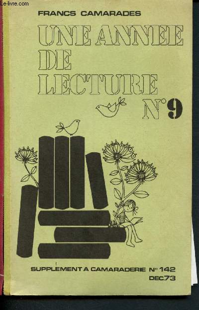 Une anne de lecture n9 - Supplment  Camaraderie n142 - Dcembre 1973 : Le livre pour enfants  l'O.R.T.F. - Les jeunes et l'alphabtisation -etc.