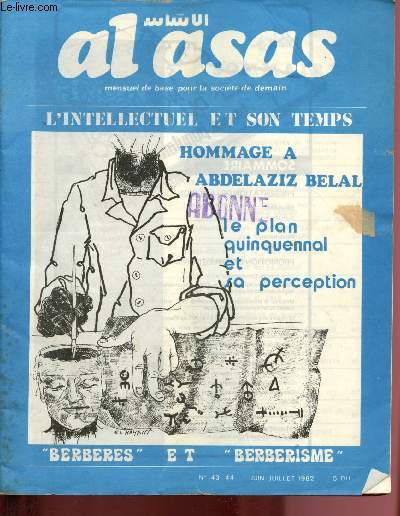 Al Asas - mensuel de base pour la socit de demain - N43/44 - Juin, Juillet 1982 : Hommage  Abdelaziz Bellal; une flamme qui ne doit pas s'teindre par Driss Benali - Elments bibliographique de l'oeuvre de A. Belal : un combat sur plusieurs fronts ...