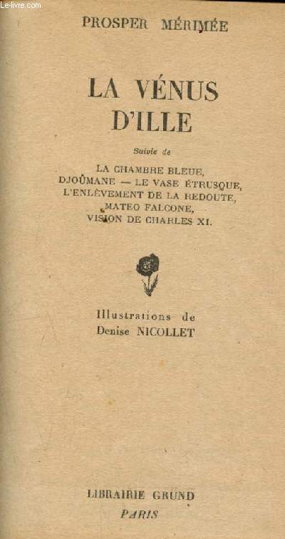 Oeuvres de Prosper Mrime La Vnus d'Ille suivie de La Chambre bleue, Djoumne, Le vase trusque, L'enlvement de la redoute, Mateo Falcone, Vision de Charles XI