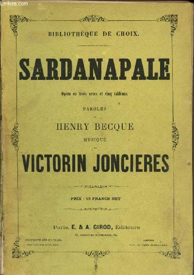 Sardanapale - opra en trois actes et cinq tableaux - Paroles de Henry Becque - Musique de Victorin Joncieres (Bibliothque de choix)