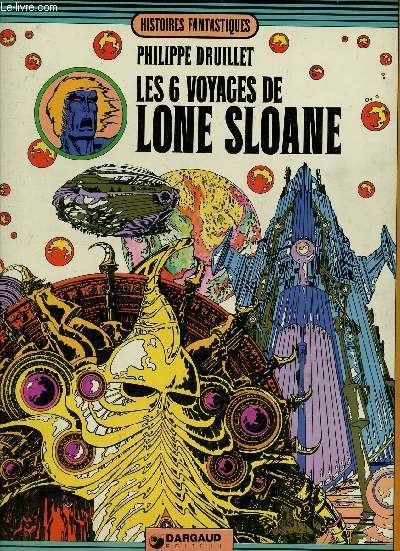 Les 6 voyages de Lone Sloane (Histoire fantastique)