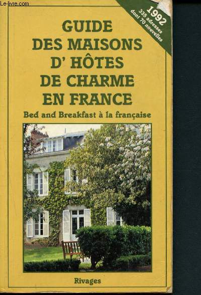 Guide des maisons d'htes de charme en France - bed and breakfast  la franaise - 1992