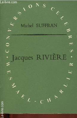 Jacques Rivire ou la conversions  la clart
