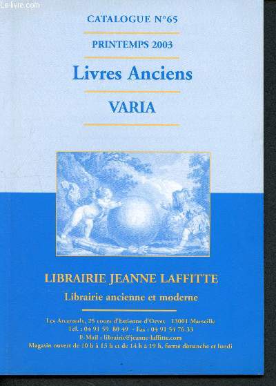 Catalogue n65 - Printemps 2003 - Librairie Jeanne Laffite : Livres anciens, Varia