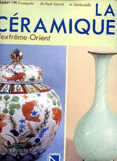La cramique d'extrme-orient (La cramique chinoise - La cramique vitnamienne - La cramique corenne - La cramique japonaise, Marques et sceaux...)