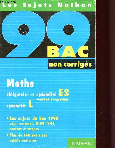 99 bac non corrigs, Maths obligatoire et spcialit ES, spcialit L (Collection Les sujets Nathan)