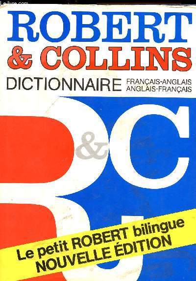 Robert et Collins - Dictionnaire franais-anglais et anglais - franais - Le petit robert bilingue nouvelle dition.