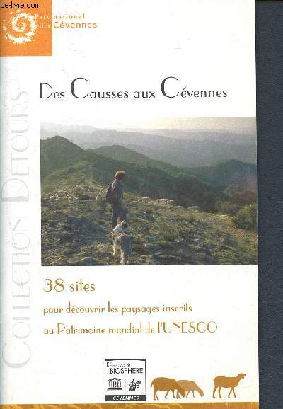 Des causses aux Cvennes - 38 sites pour dcouvrir les paysages inscrits au Patrimoine mondial de l'UNESCO ( Collection Dtours)