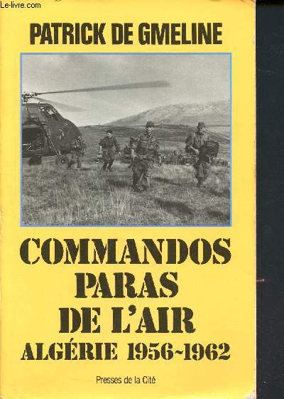 Commandos Paras de l'air - Algrie 1956 - 1962 ( Collection Troupes de choc)