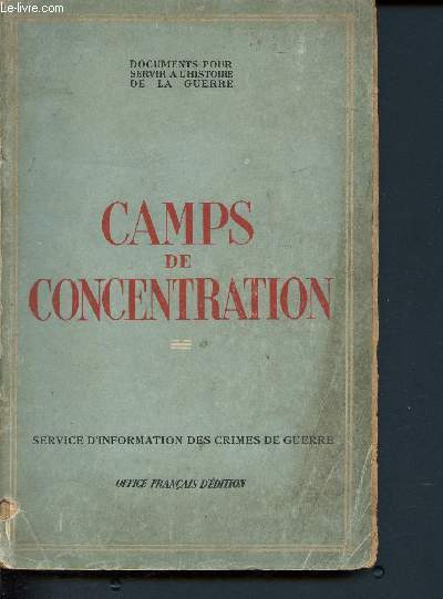 Camps de concentration ( crimes contre la personne humaine) - Service d'information des crimes de guerre - Documents pour servir  l'histoire de la guerre
