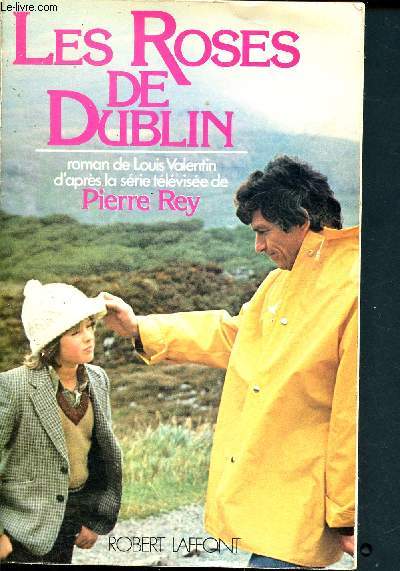 Les roses de Dublin - roman de Louis Valentin d'aprs la srie tlvise de Pierre Rey - collection best-sellers