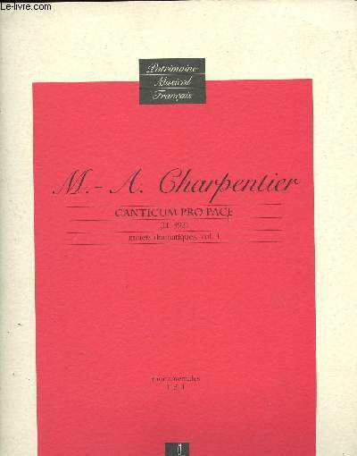 Canticum pro pace ( H.392) motets dramatiques, volume 1 - Monumentales I. 3.1 - Patrimoine musical franais