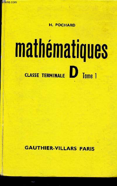 Mathematiques - classe terminale d - tome 1