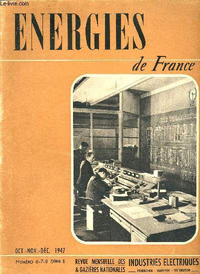 Energies de France - N6-7-8 Oct Nov Dc 1947 Srie B - revue mensuelle des industries lectriques et gazires nationales - production - transport- distribution- L'alimentation en gaz de Marseille, le centre d'apprentissage de la Prollire