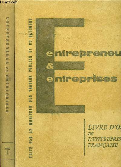 Entrepreneurs et entreprises - Livre d'or de l'entreprise franaise : 2 volumes : Tome 1 et 2