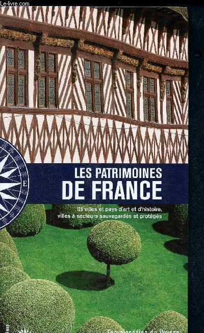 Les patrimoines de FRANCE - 126 villes et pays d'art et d'histoire, ville s secteurs sauvegards et protgs - encyclopdie du voyage - hors srie