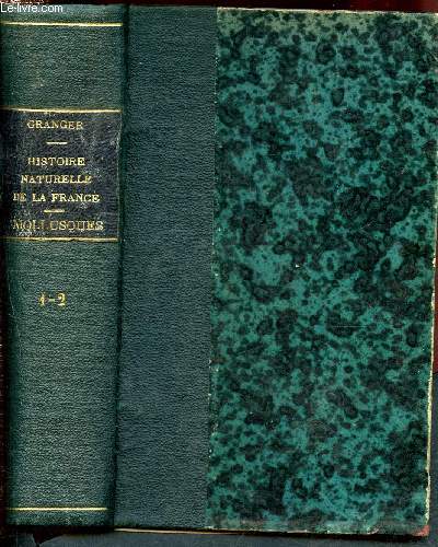 Histoire naturelle de la France : 6me et 7me partie en 1 volume - Les mollusques - cphalopodes, gastropodes, bivalves, tuniciers, bryozoaires - muse scolaire deyrolle