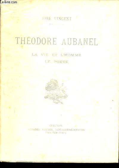 Thodore Aubanel - la vie et l'homme, le poete