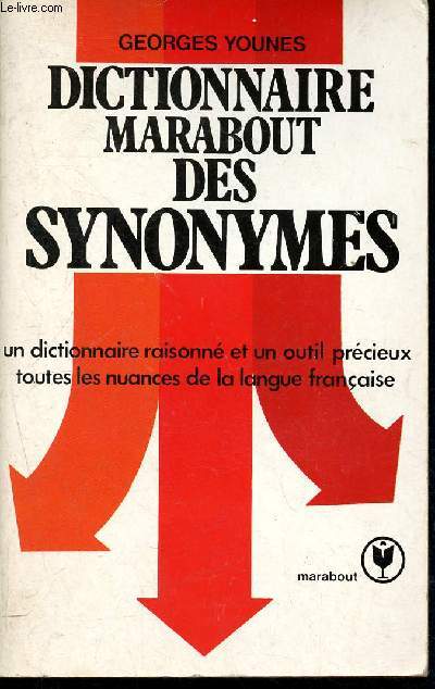 Dictionnaire marabout des synonymes - un dictionnaire raisonn et un outil prcieux toutes les nuances de la langue franaise - collection marabout service n474