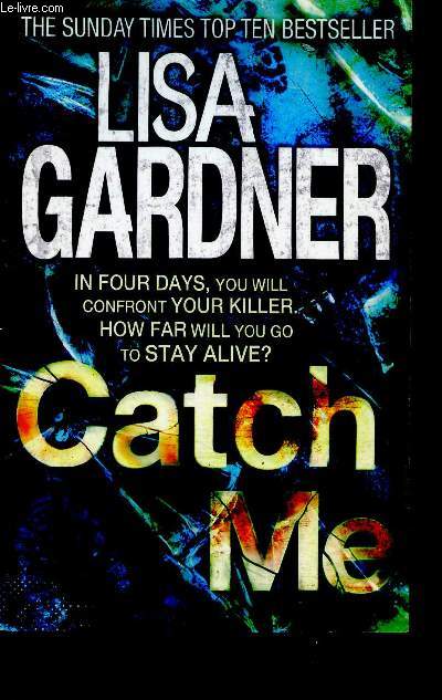 Catch me - in four days, you will confront your killer - how far will you go to stay alive?