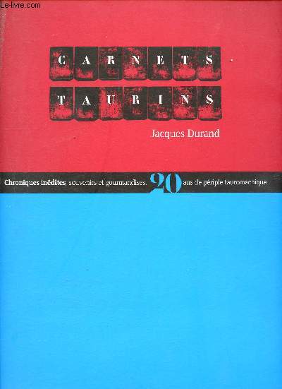 Carnets taurins - Chroniques indites, souvenirs et gourmandises - 20 ans de priple tauromachique
