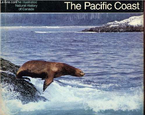 The illustrated natural history of canada - the pacific coast