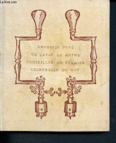Ambroise Par de Laval au Mayne conseiller et premier chirurgien du roy - Animaux, monstres et prodiges