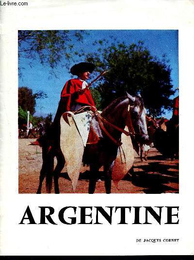 Argentine -6 mois en argentine -extrait du carnet de route de jacques cornet- pays de la pampa et des gauchos