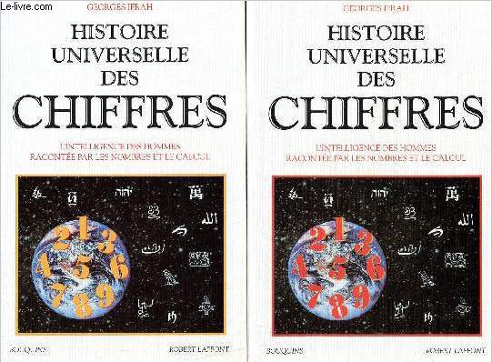 Histoire universelle des chiffres - 2 volumes : tome l et tome II - intelligence des hommes racontee par les nombres et le calcul