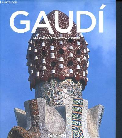 Antoni Gaudi 1852-1926 - de la nature  l'architecture