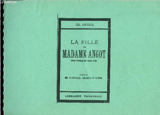 La fille de Madame Angot- opra comique en trois actes - paroles e Mm. Clairville, Siraudin et Koning