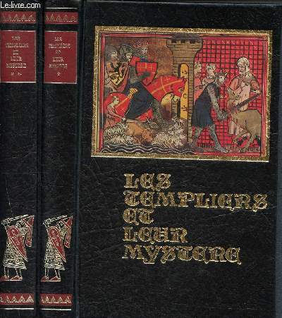 Les templiers et leur mystre - 2 volumes : tome 1 : la terre des croisades + tome 2 : les templiers en europe