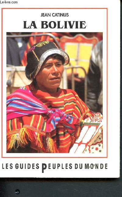 La Bolivie (Les guides peuples du monde) - de la amazonia a los andes