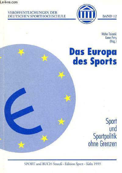 Das europa des sports- band 12 - veroffentlichungen der deutschen sporthochschule - sport und sportpolitik ohne frenzen