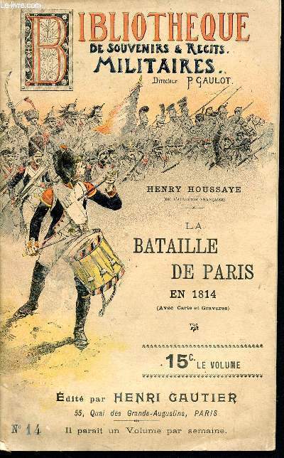 Bibliothque de souvenirs et rcits militaires N14 - la bataille de paris en 1814, avec carte et gravures par Henri Houssaye