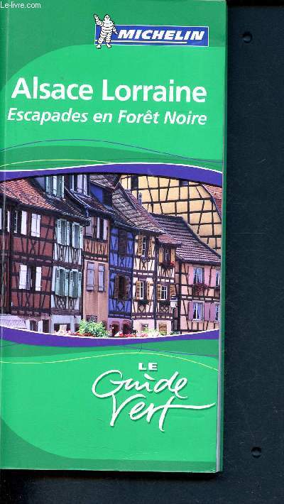 Le guide vert Michelin - Alsace Lorraine, escapades en fort noire N3