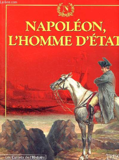Trsor du patrimoine - Les carnets de l'histoire - N8- Napolon, l'homme d'tat