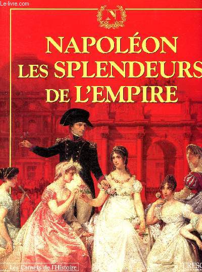 Trsor du patrimoine - Les carnets de l'histoire - N10- Napolon, les splendeurs de l'Empire
