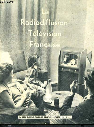 La documentation franaise illustre -N94 octobre 1954- la radiodiffusion television franaise R.T.F., l'exploitation de la radiodiffusion en france, quelques donnees techniques, , la prise de son, la radiodiffusion sonore et visuelle, informer ...
