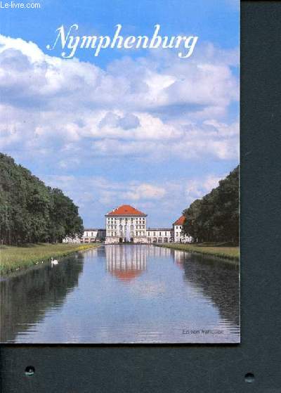 Nymphenburg - le chateau, le parc et les pavillons - guide officiel - edition franaise