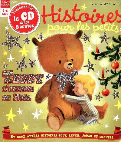 Histoires pour les petits n136 dcembre 2014 - Teddy l'ourson de nol et deux autres histoires pour rver, jouer et chanter - 2-6 ans - Livr sans le cd.