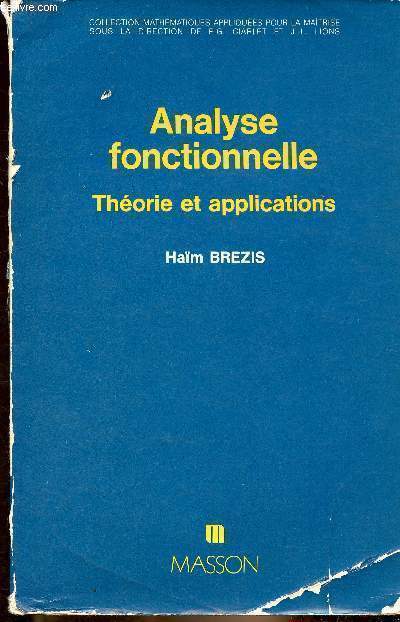 Analyse fonctionnelle, thorie et applications - Collection mathmatiques appliques pour la matrise