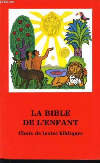 LA BIBLE DE L'ENFANT - CHOIX DE TEXTES BIBLIQUES
