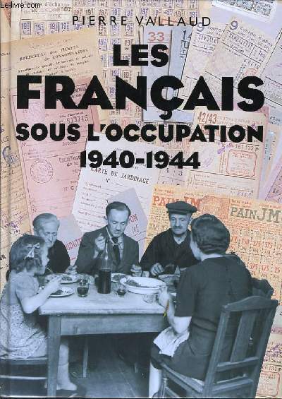 LES FRANCAIS OUS L'OCCUPATION 1940-1944