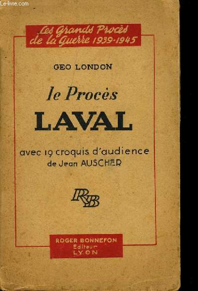 LES GRAND PROCES DE LA GUERRE 1939-1945 : LE PROCES DE LAVAL