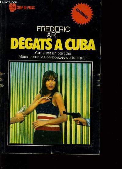DEGATS A CUBA cuba est un paradis mme pour les barbouzes de tout poil !