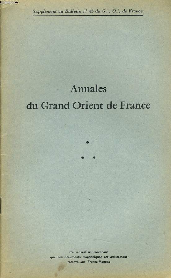 ANNALES DU GRAND ORIENT DE FRANCE (supplment au Bulletin n43 du G.O de France) : Echos de nos loges, Echos des loges voisines