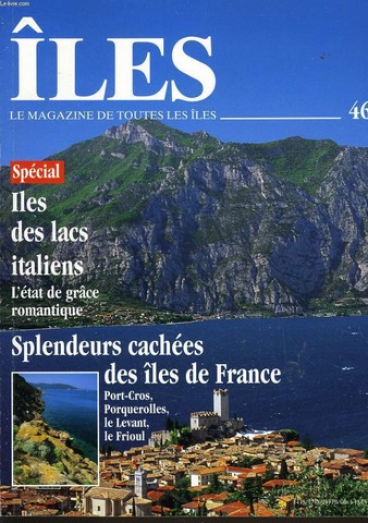 ILES le magazine de toutes les les n46 - spcial ilesdes lacs italiens, splendeurs caches des les de France
